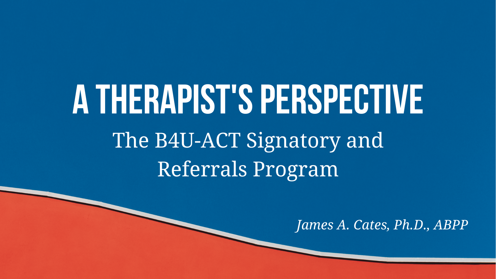 A Therapist’s Perspective – Dr. James Cates